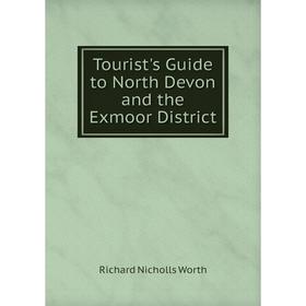 

Книга Tourist's Guide to North Devon and the Exmoor District