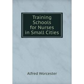 

Книга Training Schools for Nurses in Small Cities