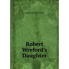 

Книга Robert Wreford's Daughter
