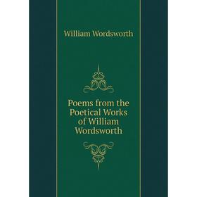 

Книга Poems from the Poetical Works of William Wordsworth