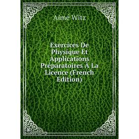 

Книга Exercices De Physique Et Applications Préparatoires À La Licence (French Edition)