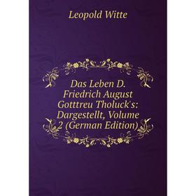 

Книга Das Leben D. Friedrich August Gotttreu Tholuck's: Dargestellt, Volume 2 (German Edition)