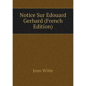 

Книга Notice Sur Édouard Gerhard