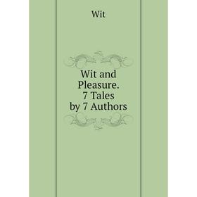 

Книга Wit and Pleasure. 7 Tales by 7 Authors