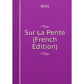 

Книга Sur La Pente (French Edition)
