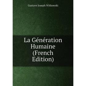 

Книга La Génération Humaine