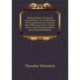 

Книга Siebenstellige Gaussische Logarithmen: Zur Auffindung Des Logarithmus Der Summe Oder Differenz Zweier Zahlen Deren Logarithmen Gegeben Sind (Ger
