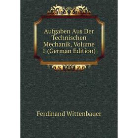 

Книга Aufgaben Aus Der Technischen Mechanik, Volume 1 (German Edition)