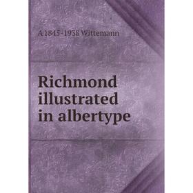 

Книга Richmond illustrated in albertype