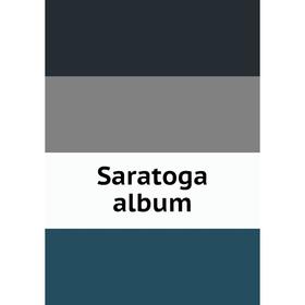 

Книга Saratoga album