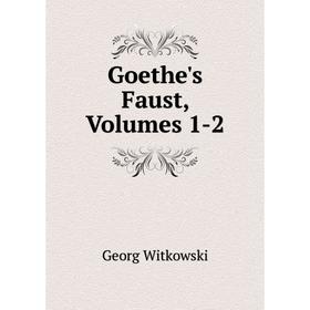 

Книга Goethe's Faust, Volumes 1-2