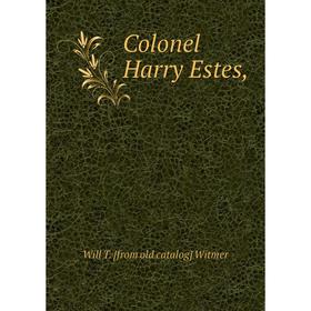 

Книга Colonel Harry Estes