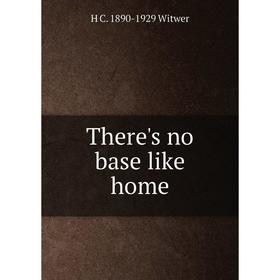 

Книга There's no base like home