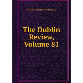

Книга The Dublin Review, Volume 81
