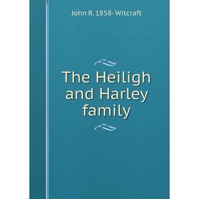 

Книга The Heiligh and Harley family