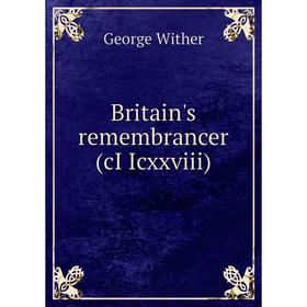 

Книга Britain's remembrancer (cI Icxxviii)