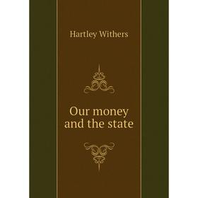 

Книга Our money and the state