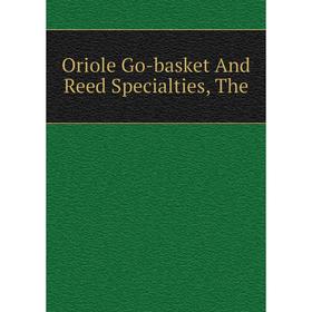 

Книга Oriole Go-basket And Reed Specialties