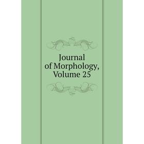 

Книга Journal of Morphology, Volume 25