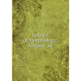 

Книга Journal of Morphology, Volume 36