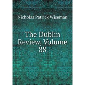 

Книга The Dublin Review, Volume 88