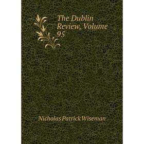 

Книга The Dublin Review, Volume 95