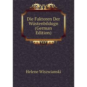 

Книга Die Faktoren Der Wüstenbildugn (German Edition)