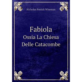 

Книга FabiolaOssia La Chiesa Delle Catacombe