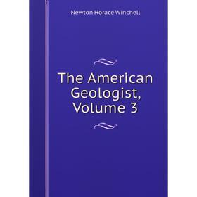 

Книга The American Geologist, Volume 3