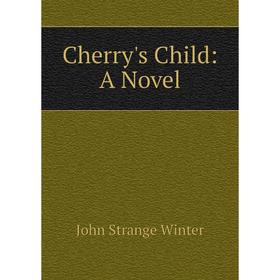 

Книга Cherry's Child: A Novel