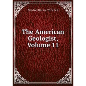 

Книга The American Geologist, Volume 11