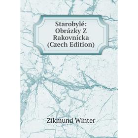 

Книга Starobylé: Obrázky Z Rakovnicka (Czech Edition)