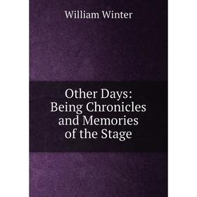 

Книга Other Days: Being Chronicles and Memories of the Stage