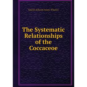 

Книга The Systematic Relationships of the Coccaceoe