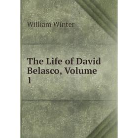 

Книга The Life of David Belasco, Volume 1