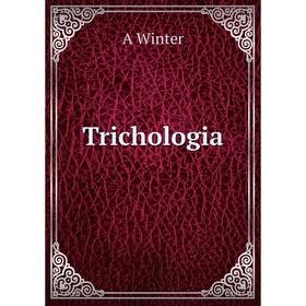 

Книга Trichologia