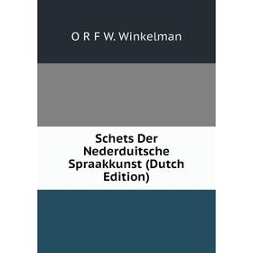

Книга Schets Der Nederduitsche Spraakkunst (Dutch Edition)