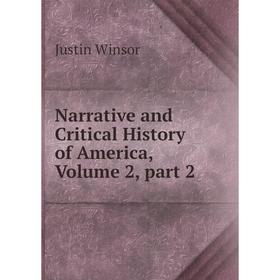 

Книга Narrative and Critical History of America, Volume 2, part 2