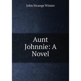 

Книга Aunt Johnnie: A Novel