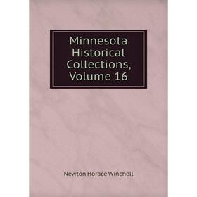 

Книга Minnesota Historical Collections, Volume 16