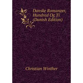 

Книга Danske Romanzer, Hundred Og Ti (Danish Edition)