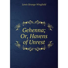 

Книга Gehenna; Or, Havens of Unrest