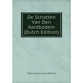

Книга De Schatten Van Den Aardbodem (Dutch Edition)