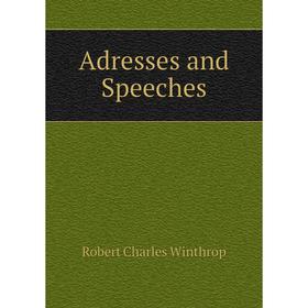 

Книга Adresses and Speeches