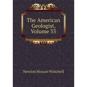 

Книга The American Geologist, Volume 33
