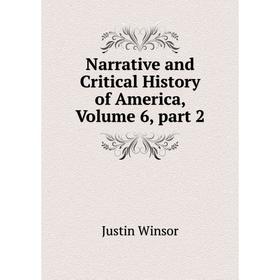 

Книга Narrative and Critical History of America, Volume 6, part 2