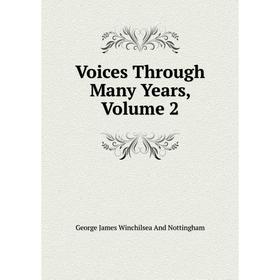 

Книга Voices Through Many Years, Volume 2