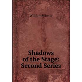 

Книга Shadows of the Stage: Second Series