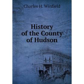 

Книга History of the County of Hudson