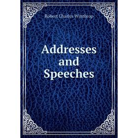 

Книга Addresses and Speeches